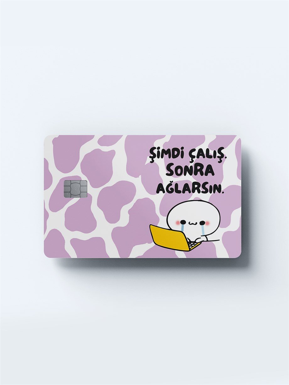 Şimdi Çalış Sonra Ağlarsın Kart Kaplama Sticker