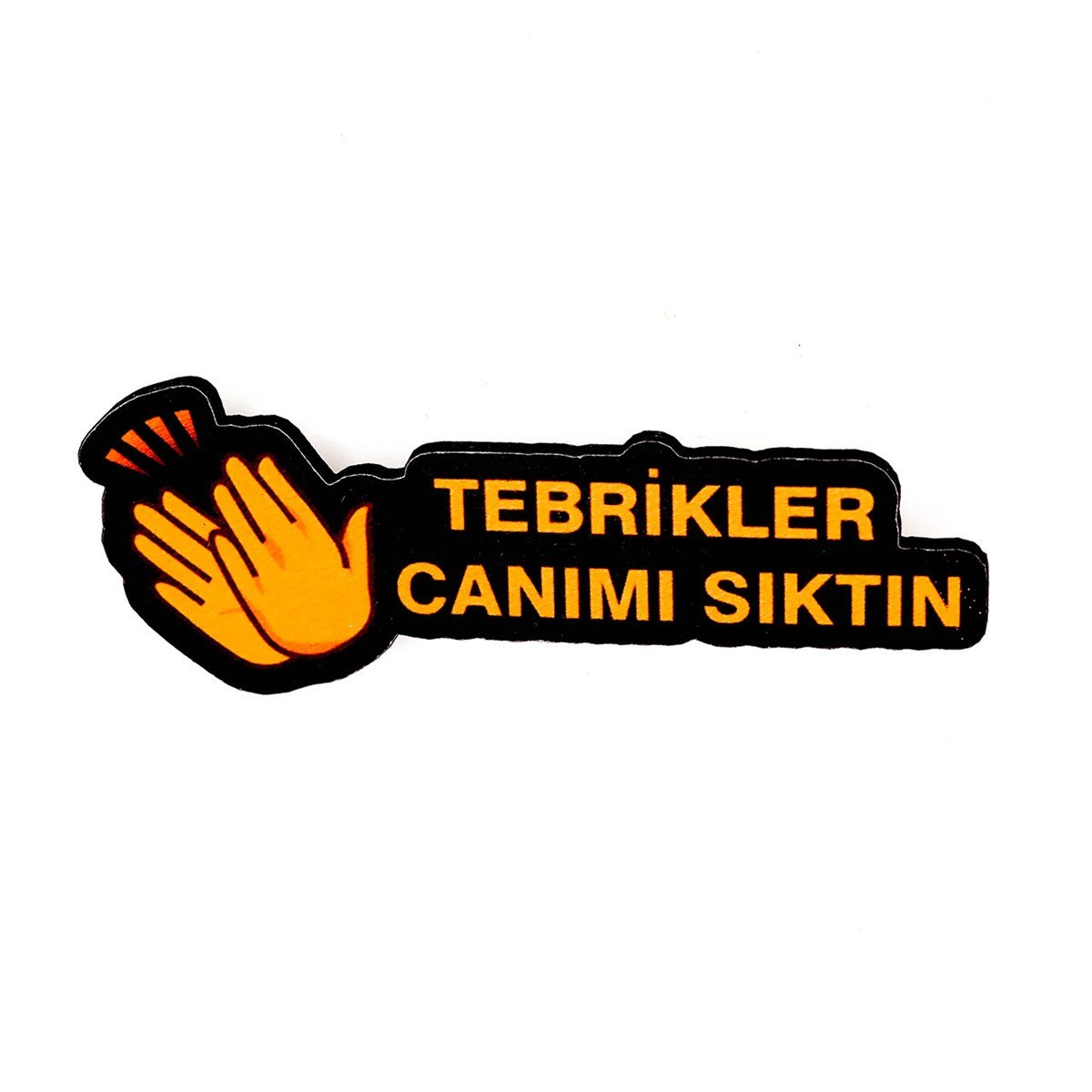 Tebrikler Canımı Sıktın Mod Rozet