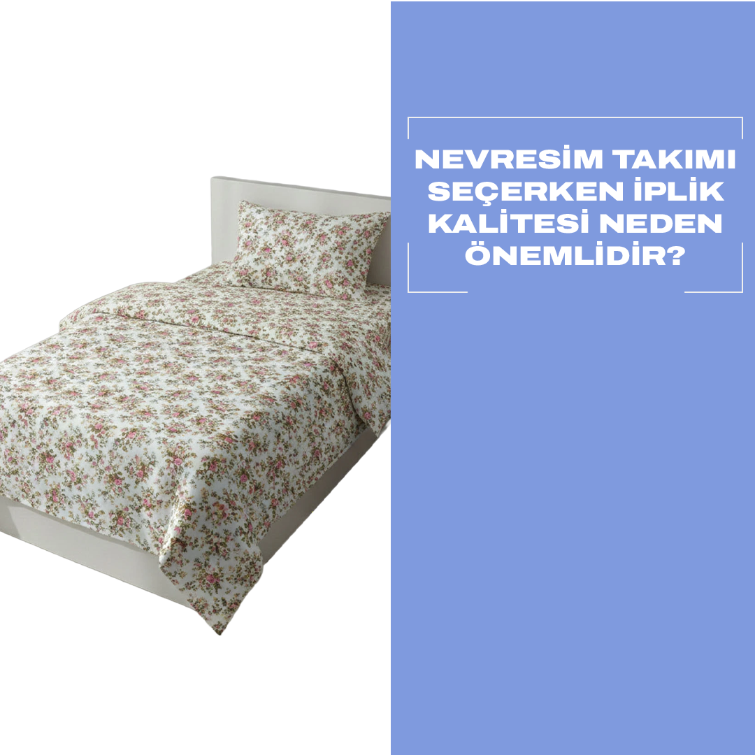 Nevresim Takımı Seçerken İplik Kalitesi Neden Önemlidir?