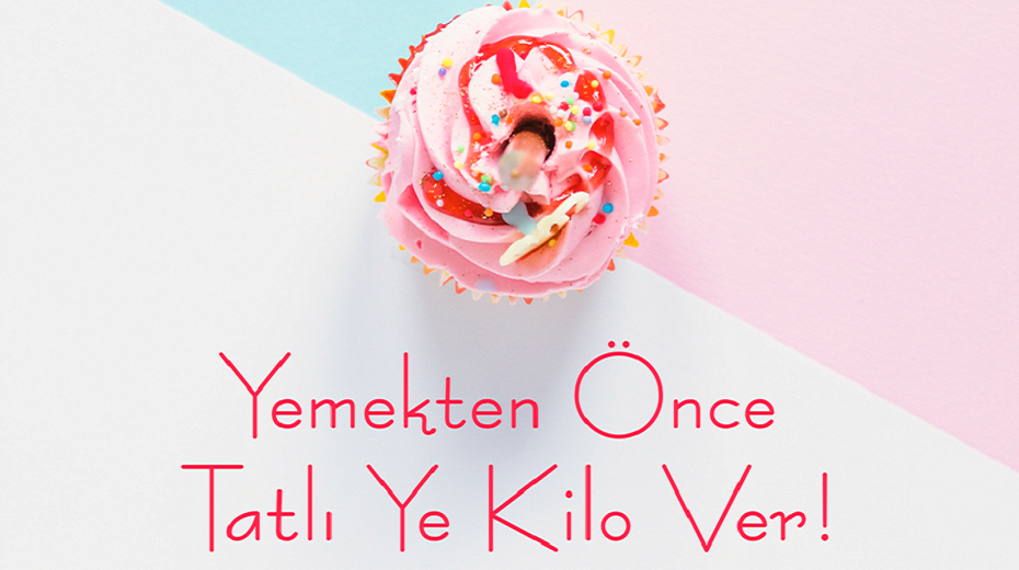 Yemekten Önce Tatlı Ye Kilo Ver!