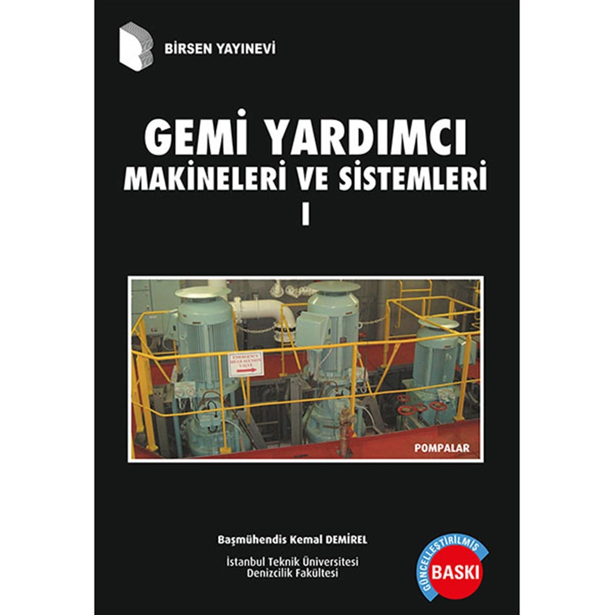 Gemi Yardımcı Makinaları ve Sistemleri 1 / Başmüh. Kemal Demirel