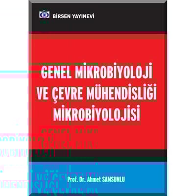 Genel Mikrobiyoloji ve Çevre Mühendisliği Mikrobiyolojisi / Prof. Dr. Ahmet Samsunlu