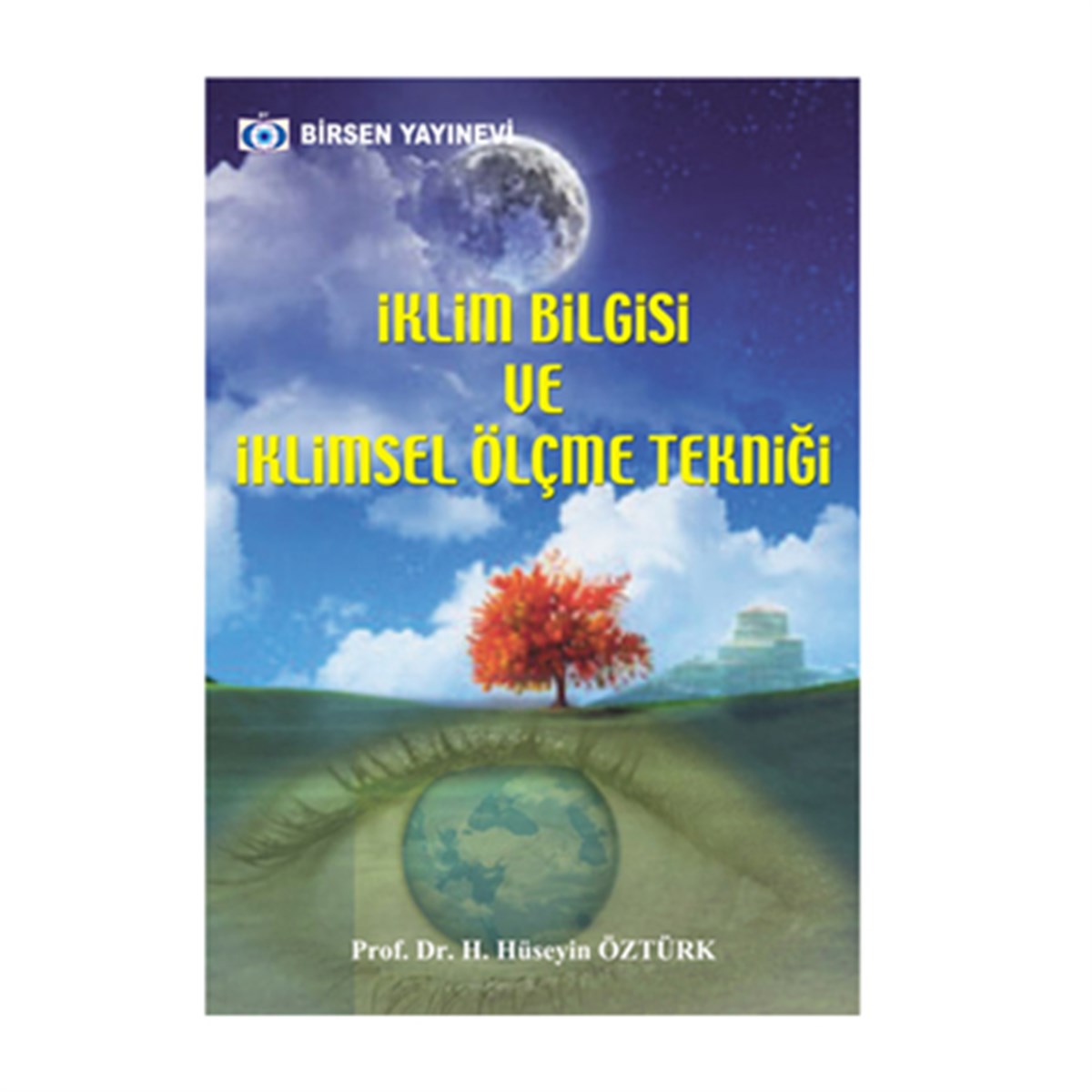 İklim Bilgisi ve İklimsel Ölçme Tekniği / Prof. Dr. H. Hüseyin Öztürk