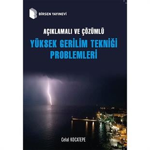 Açıklamalı ve Çözümlü Yüksek Gerilim Tekniği Problemleri / Celal Kocatepe