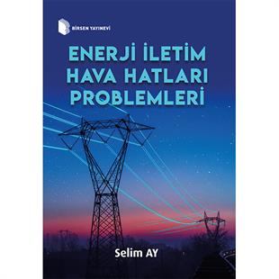 Enerji İletim Hava Hatları Problemleri / Selim Ay