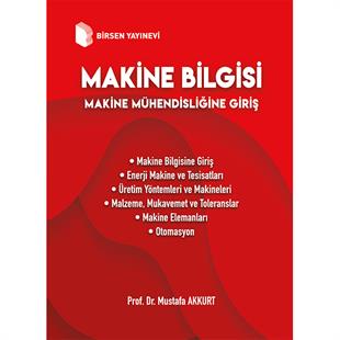 Makine Bilgisi Makine Mühendisliğine Giriş / Prof. Dr. Mustafa Akkurt