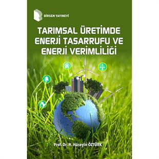Tarımsal Üretimde Enerji Tasarrufu ve Enerji Verimliliği / Prof. Dr. Hasan Hüseyin Öztürk