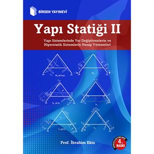 Yapı Statiği 2: Yapı Sistemlerinde Yer Değiştirmelerin ve Hiperstatik Sistemlerin Hesap Yöntemleri / Prof. İbrahim Ekiz