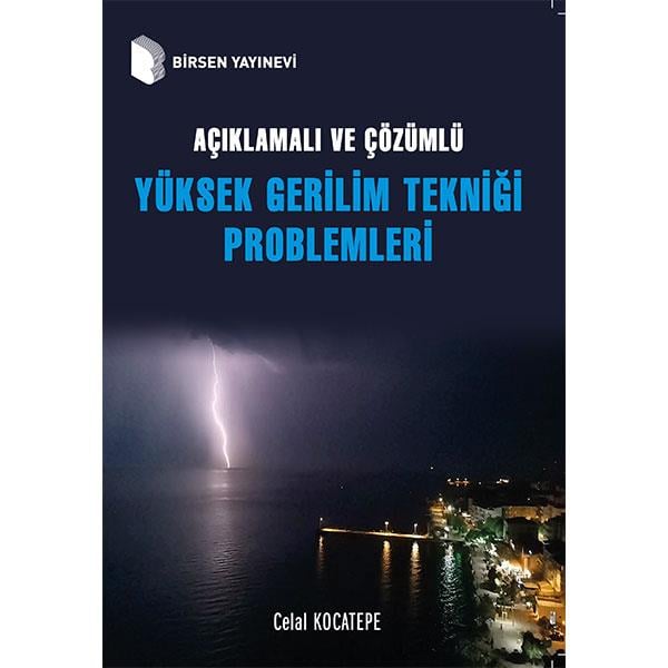 Açıklamalı ve Çözümlü Yüksek Gerilim Tekniği Problemleri / Celal Kocatepe