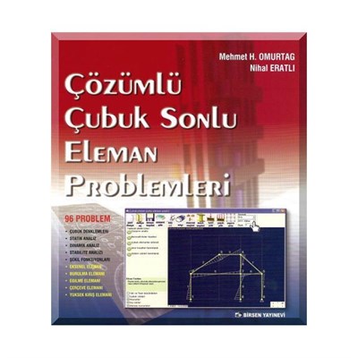 Çözümlü Çubuk Sonlu Eleman Problemleri / Mehmet H. Omurtag - Nihal Eratlı