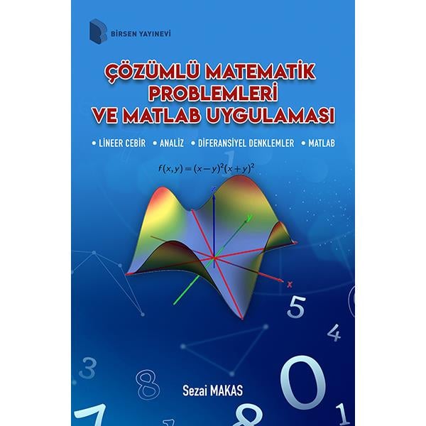Çözümlü Matematik Problemleri ve Matlab Uygulaması / Dr. Sezai Makas