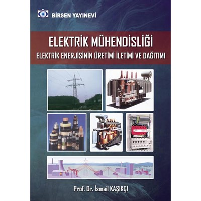 Elektrik Mühendisliği Elektrik Enerji İletimi ve Dağıtımı / Prof. Dr. İsmail Kaşıkçı