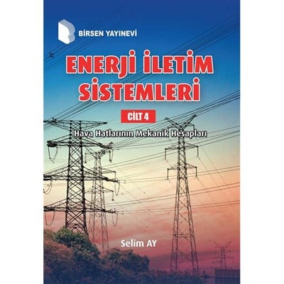 Enerji İletim Sistemleri Cilt 4  <br /> Hava Hatlarının Mekanik Hesapları / Prof. Dr. Selim Ay