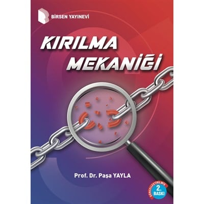 Kırılma Mekaniği / 2.Baskı / Prof. Dr. Paşa Yayla