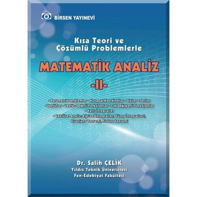Kısa Teori ve Çözümlü Problemlerle Matematik Analiz 2 / Salih Çelik