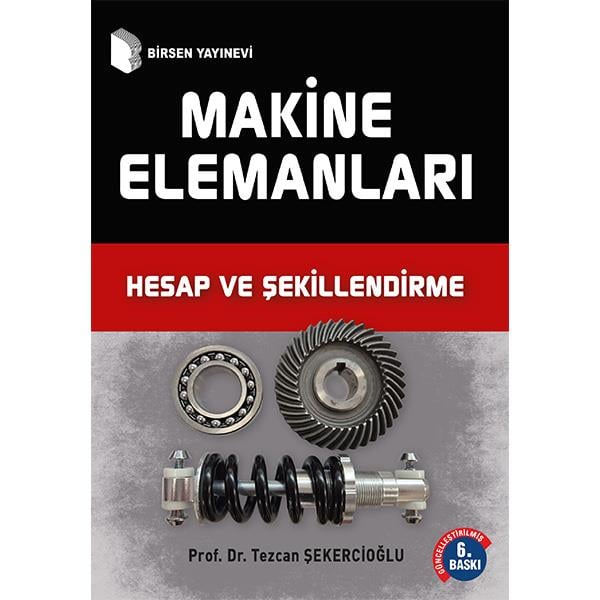 Makine Elemanları Hesap Şekillendirme / Prof. Dr. Tezcan Şekercioğlu