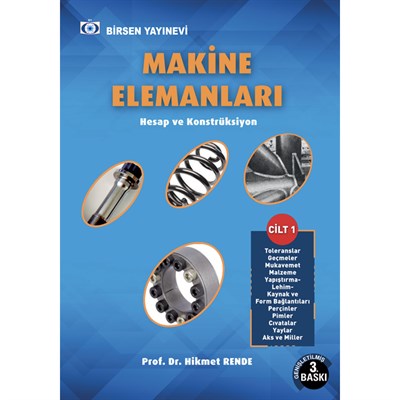 Makine Elemanları Hesap ve Konstrüksiyon (Cilt 1) / Prof. Dr. Hikmet Rende