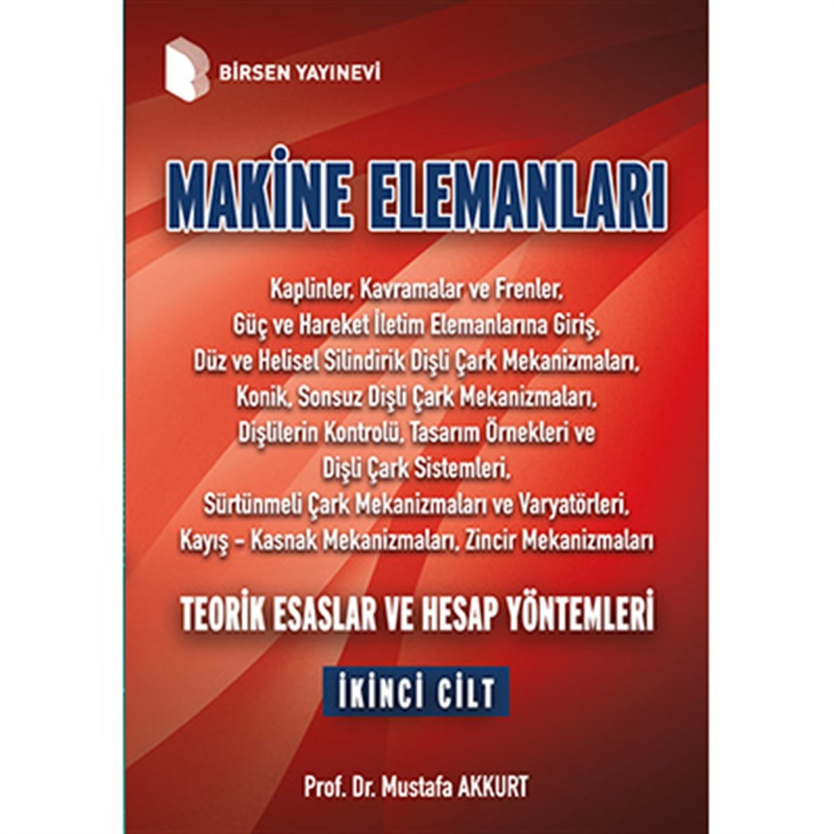 Makine Elemanları Teorik Esaslar ve Hesap Yöntemleri / Prof. Dr. Mustafa Akkurt