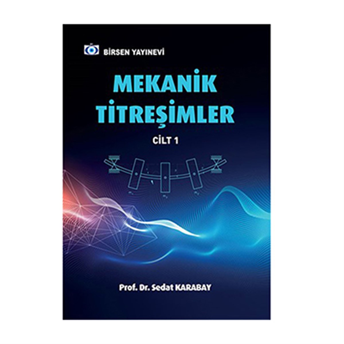 Mekanik Titreşimler Cilt 1 / Prof. Dr. Sedat Karabay