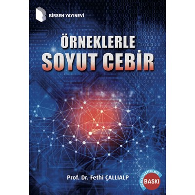 Örneklerle Soyut Cebir / Prof. Dr. Fethi Çallıalp