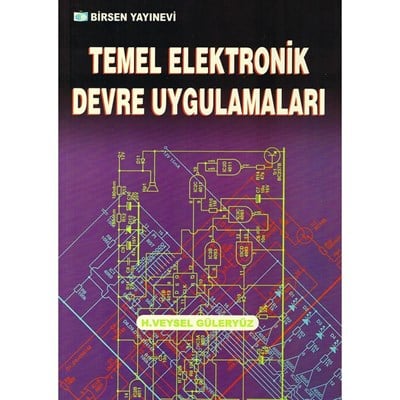 Temel Elektronik Devre Uygulamaları / H. Veysel Güleryüz
