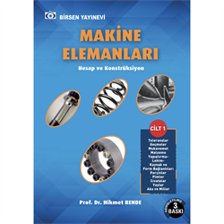 Makine Elemanları Hesap ve Konstrüksiyon (Cilt 1) / Prof. Dr. Hikmet Rende