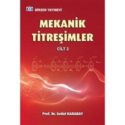 Mekanik Titreşimler Cilt 2 / Prof. Dr. Sedat Karabay