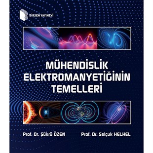 Mühendislik Elektromanyetiğinin Temelleri / Prof. Dr. Şükrü Özen, Prof. Dr. Selçuk Helhel