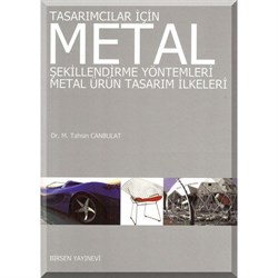 Tasarımcılar İçin Metal Şekillendirme Yöntemleri / Dr. M. Tahsin Canbulat