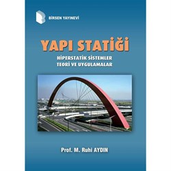 Yapı Statiği Hiperstatik Sistemler Teori ve Uygulamalar / Prof. Dr. Ruhi Aydın