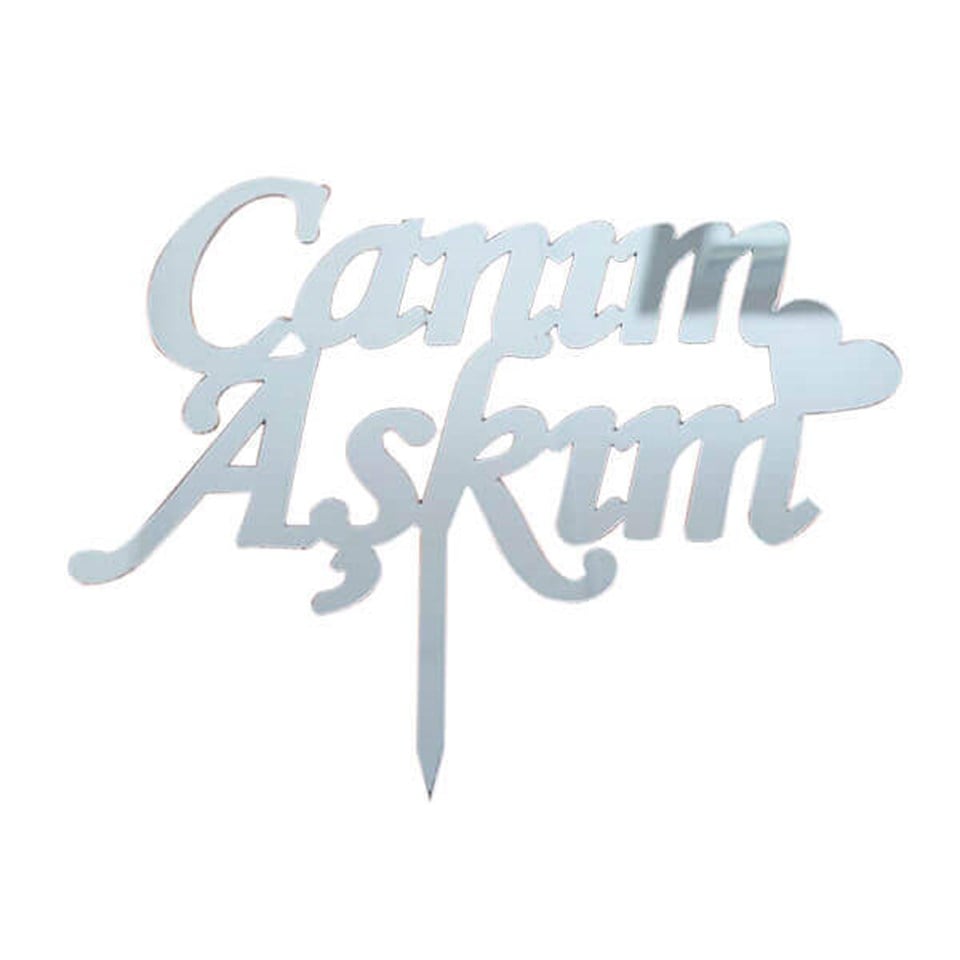 Pleksi Pasta Süsü Yazı Canım Aşkım Gümüş