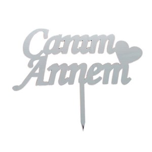 Pleksi Pasta Süsü Yazı Canım Annem Gümüş