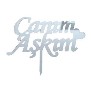 Pleksi Pasta Süsü Yazı Canım Aşkım Gümüş