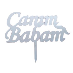 Pleksi Pasta Süsü Yazı Canım Babam Gümüş