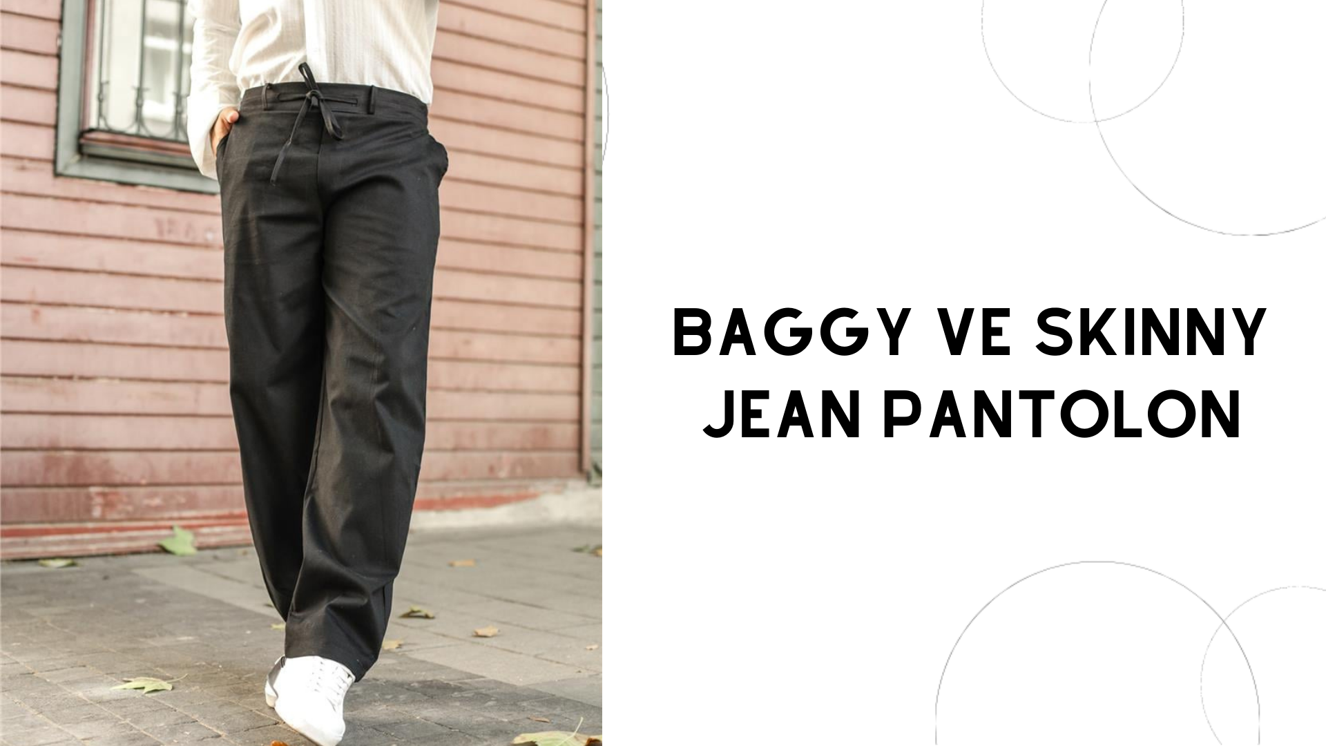 Baggy ve Skinny Jean: Modanın Son Trendleri