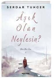 Aşık Olan Neylesin? - Biri Bir Gün Serdar TuncerAşık Olan Neylesin? - Biri Bir Gün Serdar Tuncer - Kirtasiyem.netRoman