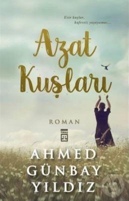 Azat Kuşları Ahmed Günbay Yıldız