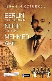 Berlin Caddelerinden Necid Çöllerine Mehmed Akif /EtkileşimBerlin Caddelerinden Necid Çöllerine Mehmed Akif /Etkileşim - Kirtasiyem.netRoman