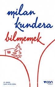 Bilmemek Milan KunderaRoman