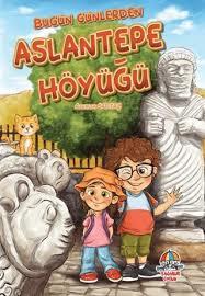 Bugün Günlerden Aslantepe HöyüğüOkul Çağı 6-10 Yaş 