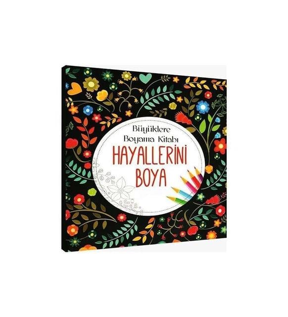 Büyüklere Boyama Kitabı_Hayallerini Boya Okul Çağı 6-10 Yaş 