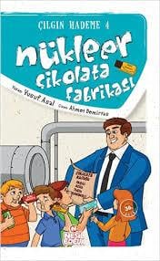 Çılgın Hademe 4 Nükleer Çikolata Fabrikası Yusuf AsalHikaye Kitapları