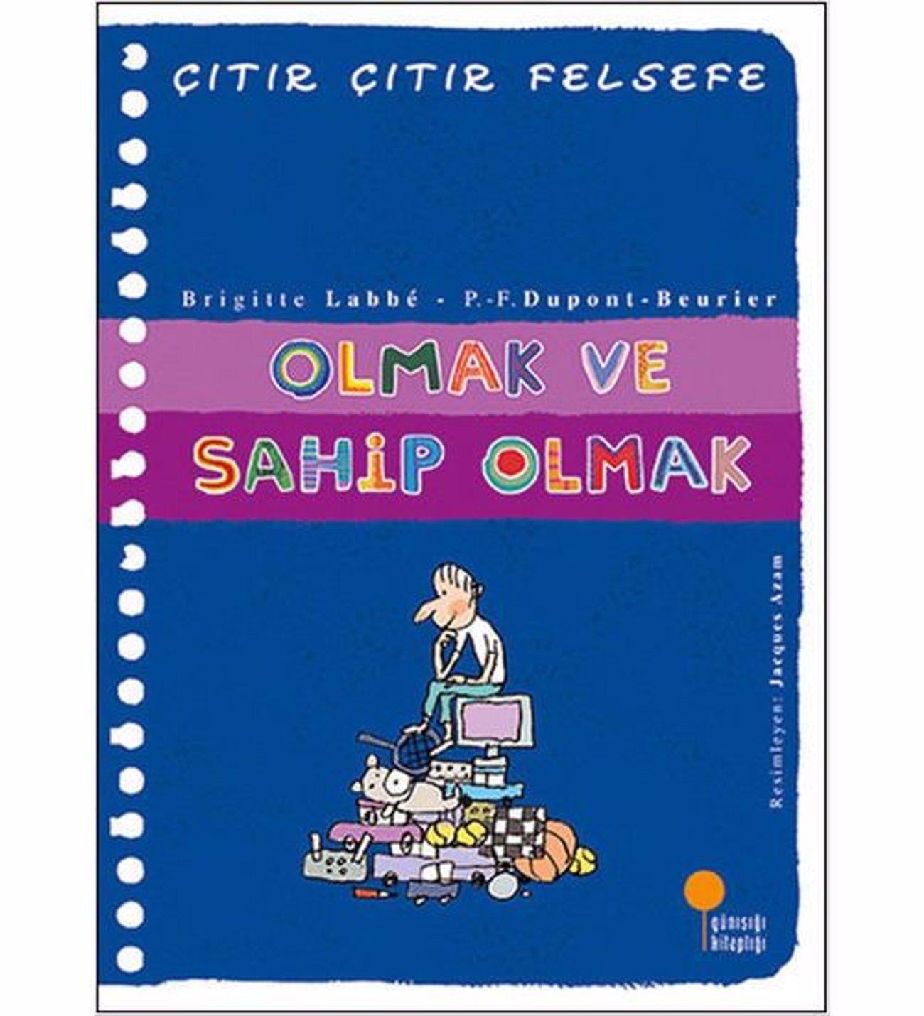 Çıtır Çıtır Felsefe 27 - Olmak Ve Sahip Olmak Brigitte LabbeÇıtır Çıtır Felsefe 27 - Olmak Ve Sahip Olmak Brigitte Labbe - Kirtasiyem.netFelsefe