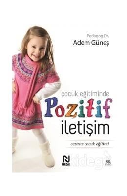 Çocuk Eğitiminde Pozitif İletişim Adem GüneşÇocuk Eğitiminde Pozitif İletişim Adem Güneş - Kirtasiyem.netEğitici Kitaplar