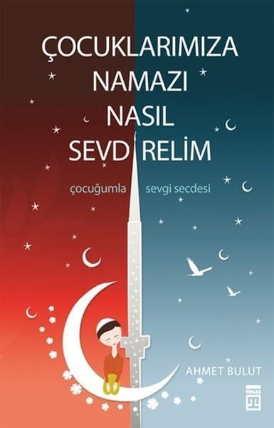 Çocuklarımıza Namazı Nasıl SevdirelimÇocuklarımıza Namazı Nasıl Sevdirelim - Kirtasiyem.netİslam