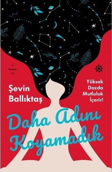 Daha Adını Koyamadık Şevin BallıktaşDaha Adını Koyamadık Şevin Ballıktaş - Kirtasiyem.netRoman