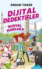 Dijital Dedektifler 3 - Sosyal Maskara Orhan Toker5.Sınıf