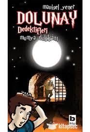 Dolunay Dedektifleri 3 Mumya Dükkan Mavisel YenerDolunay Dedektifleri 3 Mumya Dükkan Mavisel Yener - Kirtasiyem.netOkul Çağı 6-10 Yaş 