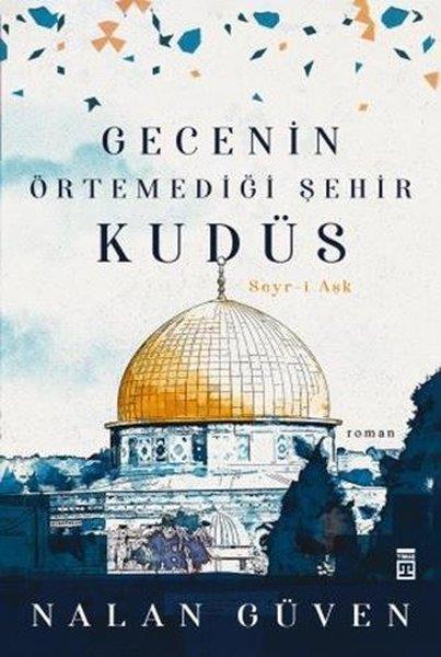 Gecenin Örtemediği Şehir Kudüs Nalan GüvenGecenin Örtemediği Şehir Kudüs Nalan Güven - Kirtasiyem.netRoman