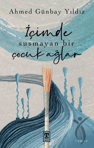 İçimde Susmayan Bir Çocuk Ağlar Ahmed Günbay YıldızRoman